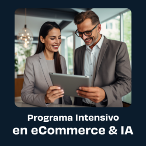 Programa Intensivo en eCommerce & Inteligencia Artificial